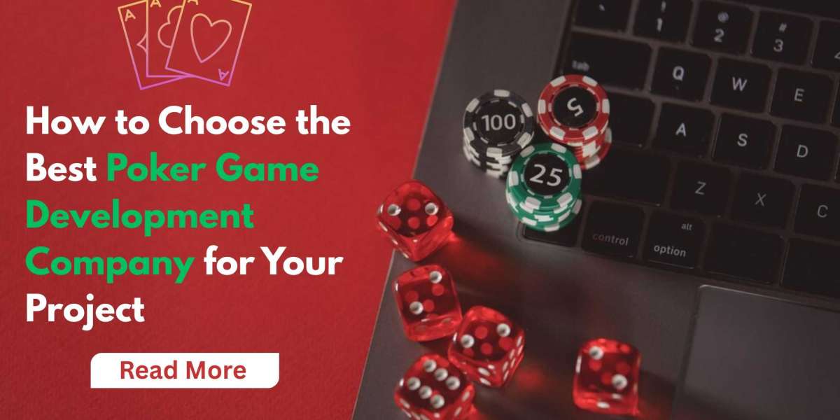 How to Choose The Best Poker Game Development Company for Your Project