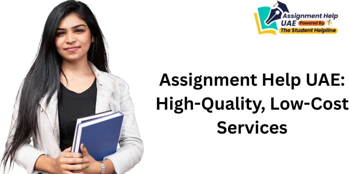 Assignment Help UAE: High-Quality, Low-Cost Services