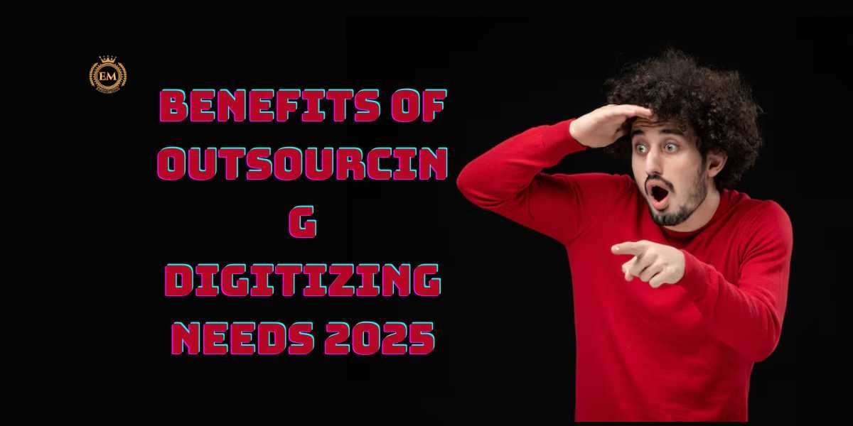 Benefits of Outsourcing Digitizing Needs 2025
