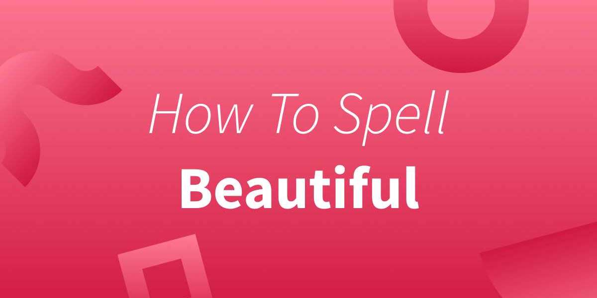 Understanding the Word: How Do You Spell Beautiful?